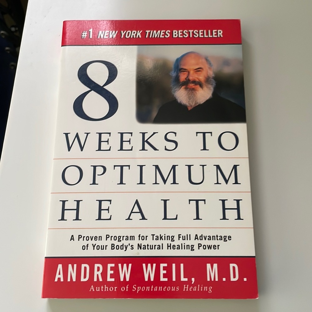 Book - 8 weeks to optimum health - Andrew Weil, MD
